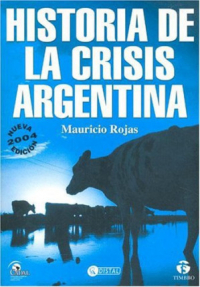Mauricio Rojas - Historia de la crisis argentina