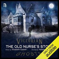 Elizabeth Gaskell - The Old Nurse's Story: A Victorian Ghost Story