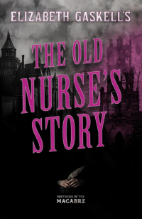 Elizabeth Gaskell - The Old Nurse's Story