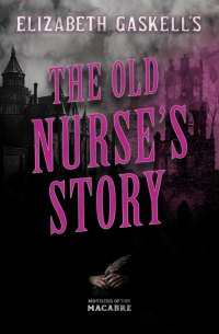 Elizabeth Gaskell - The Old Nurse's Story