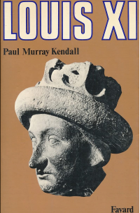 Пол Мюррей Кендалл - Louis XI: «... L'Universelle Araigne...»