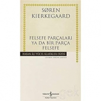 Сёрен Кьеркегор - Felsefe Parçaları ya da Bir Parça Felsefe