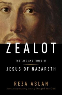 Реза Аслан - Zealot: The Life and Times of Jesus of Nazareth
