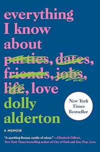 Dolly Alderton - Everything I Know About Love