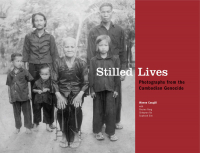 Wayne Cougill - Stilled Lives: Photographs from the Cambodian Genocide