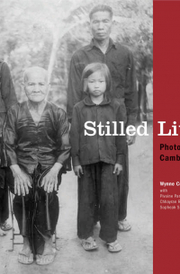Wayne Cougill - Stilled Lives: Photographs from the Cambodian Genocide