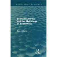 Mishan Ezra J. - Economic Myths and the Mythology of Economics