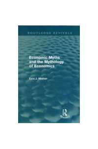 Economic Myths and the Mythology of Economics