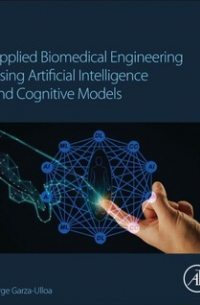 Applied Biomedical Engineering Using Artificial Intelligence And Cognitive Models