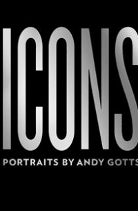 Icons. Portraits by Andy Gotts