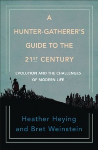 A Hunter-Gatherer&apos;s Guide To The 21St Ce