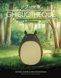  - Ghibliotheque: Unofficial Guide to the Movies of Studio Ghibli