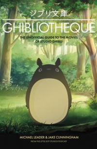  - Ghibliotheque: Unofficial Guide to the Movies of Studio Ghibli