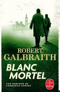 Роберт Гэлбрейт - Blanc Mortel