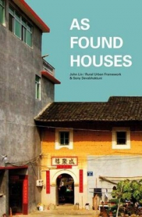 As Found Houses: Experiments from Self-Builders in Rural China