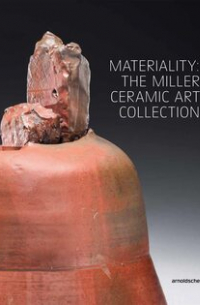 Materiality: The Miller Ceramic Art Collection