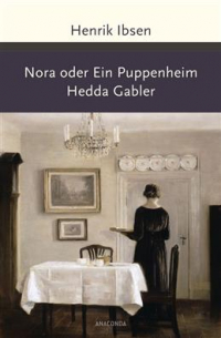 Nora oder Ein Puppenheim. Hedda Gabler