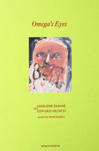 Omega's Eyes. Marlene Dumas on Edvard Munch