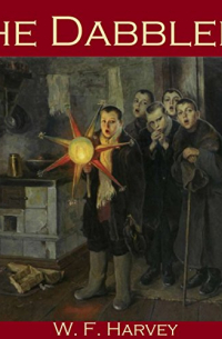 W. F. Harvey - The Dabblers