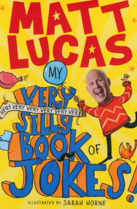 Matt Lucas - My Very Very Very Very Very Very Very Silly Book of Jokes!