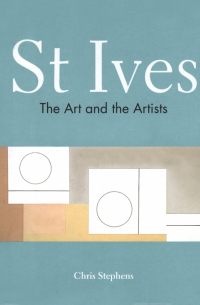 St Ives. The Art and the Artists