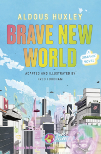  - Brave New World. A Graphic Novel