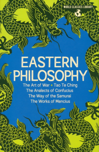  - Eastern Philosophy. The Art of War, Tao Te Ching, The Analects of Confucius, The Way of the Samurai