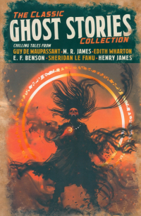  - The Classic Ghost Stories Collection
