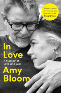 Amy Bloom - In Love. A Memoir of Love and Loss
