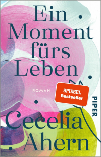 Cecelia Ahern - Ein Moment furs Leben