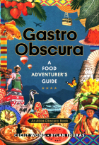  - Gastro Obscura. A Food Adventurer's Guide