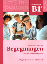  - Begegnungen B1+. Integriertes Kurs- und Arbeitsbuch