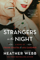 Webb Heather - Strangers in the Night. A Novel of Frank Sinatra and Ava Gardner