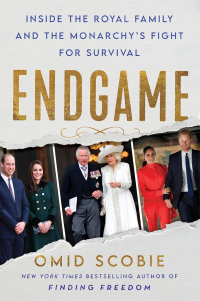 Omid Scobie - Endgame: Inside the Royal Family and the Monarchy's Fight for Survival