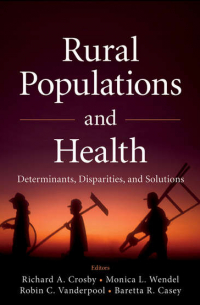 Rural Populations and Health. Determinants, Disparities, and Solutions