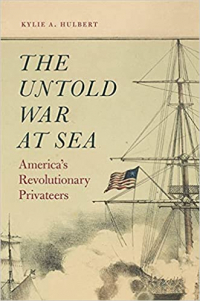 Kylie A. Hulbert - The Untold War at Sea: America’s Revolutionary Privateers