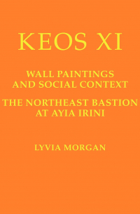 Lyvia Morgan - Wall Paintings and Social Context: The Northeast Bastion at Ayia Irini