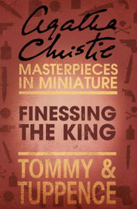 Агата Кристи - Finessing the King: An Agatha Christie Short Story