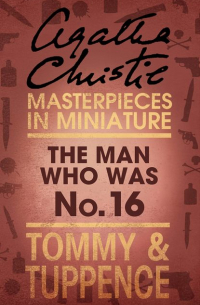Агата Кристи - The Man Who Was No. 16: An Agatha Christie Short Story