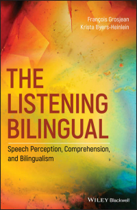  - The Listening Bilingual: Speech Perception, Comprehension, and Bilingualism