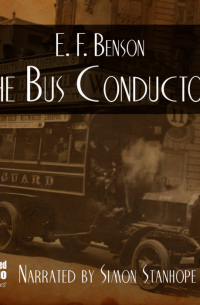 E. F. Benson - The Bus Conductor