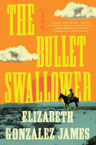 Elizabeth Gonzalez James - The Bullet Swallower