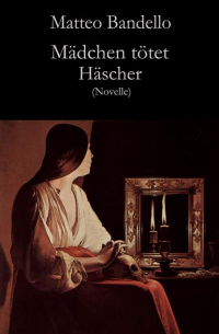 Маттео Банделло - Mädchen tötet Häscher - Novelle