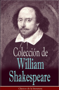 Уильям Шекспир - Colección de William Shakespeare - Clásicos de la literatura