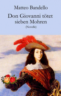 Маттео Банделло - Don Giovanni tötet sieben Mohren - Novelle