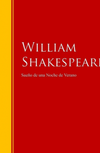 Уильям Шекспир - Sueño de una Noche de Verano - Biblioteca de Grandes Escritores