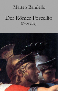 Маттео Банделло - Der Römer Porcellio - Novelle