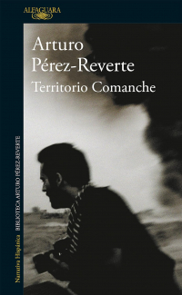 Arturo Pérez-Reverte - Territorio Comanche