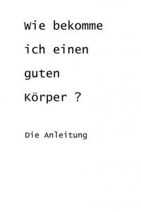 LGone - Wie bekomme ich einen guten Körper? - Die Anleitung