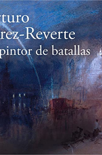 Arturo Pérez-Reverte - El pintor de batallas